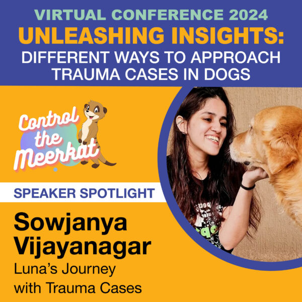 Image promoting a virtual conference in 2024 about trauma cases in dogs. Speaker: Sowjanya Vijayanagar on "Luna’s Journey with Trauma Cases." Event titled "Unleashing Insights." Sowjanya Vijayanagar £35 and Control the Meerkat logo shown.