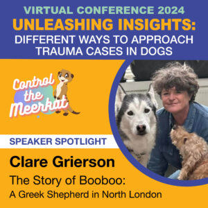 Virtual Conference 2024 poster: "Unleashing Insights: Different Ways to Approach Trauma Cases in Dogs." Featuring Clare Grierson, priced at £35, discussing “The Story of Booboo: A Greek Shepherd in North London.”